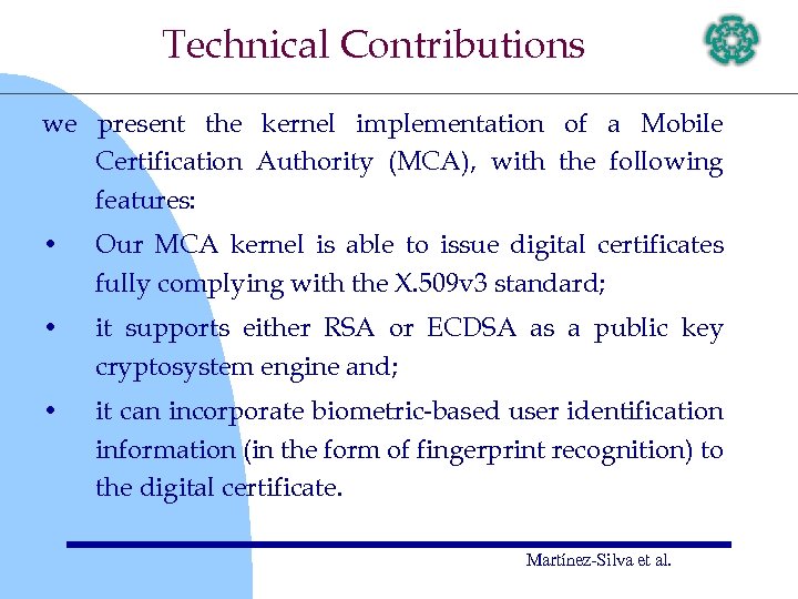 Technical Contributions we present the kernel implementation of a Mobile Certification Authority (MCA), with