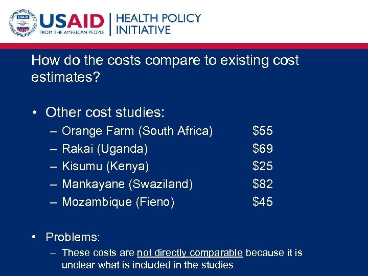 How do the costs compare to existing cost estimates? • Other cost studies: –