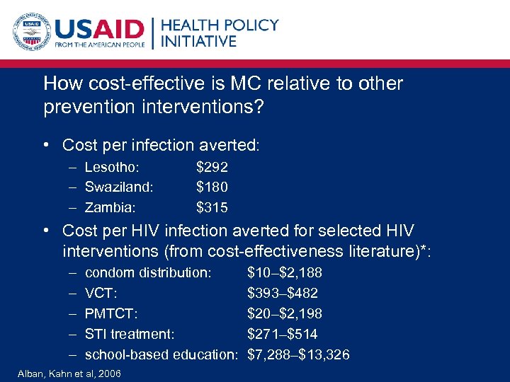 How cost-effective is MC relative to other prevention interventions? • Cost per infection averted: