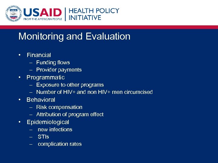 Monitoring and Evaluation • Financial – Funding flows – Provider payments • Programmatic –