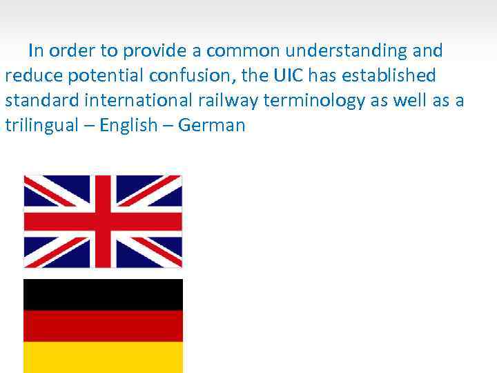 In order to provide a common understanding and reduce potential confusion, the UIC has