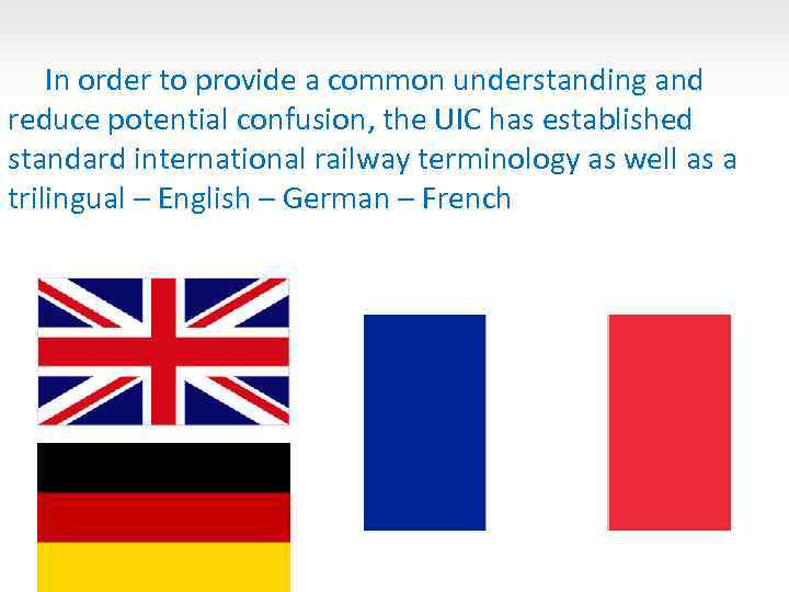 In order to provide a common understanding and reduce potential confusion, the UIC has