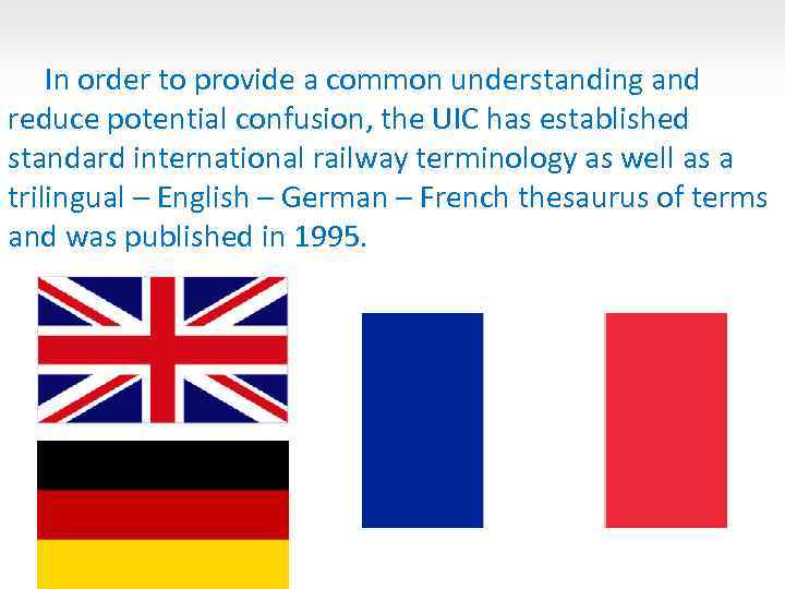 In order to provide a common understanding and reduce potential confusion, the UIC has