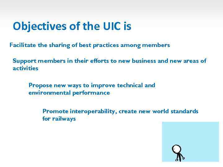 Objectives of the UIC is Facilitate the sharing of best practices among members Support