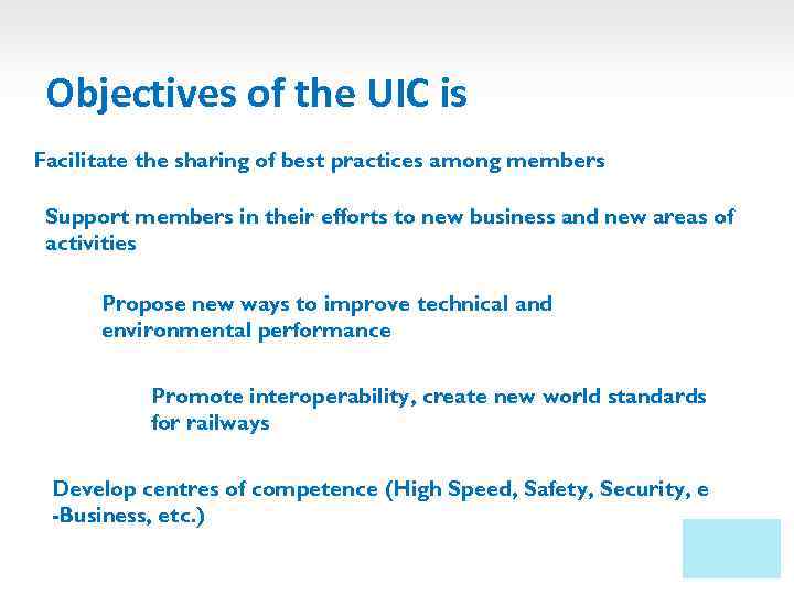 Objectives of the UIC is Facilitate the sharing of best practices among members Support