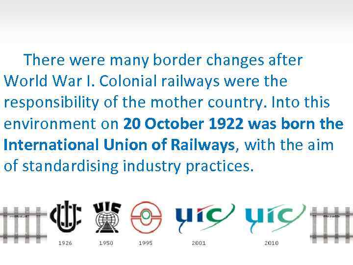 There were many border changes after World War I. Colonial railways were the responsibility