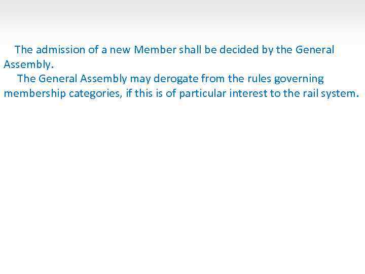 The admission of a new Member shall be decided by the General Assembly. The