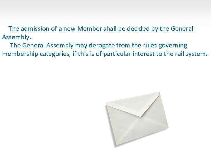 The admission of a new Member shall be decided by the General Assembly. The