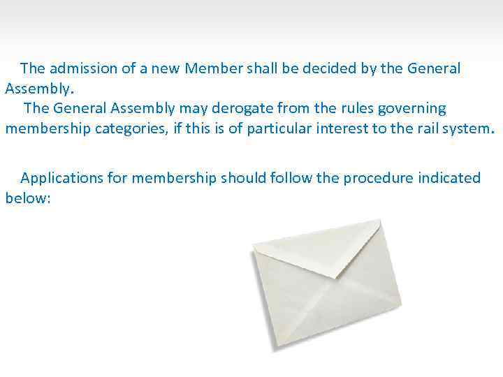 The admission of a new Member shall be decided by the General Assembly. The