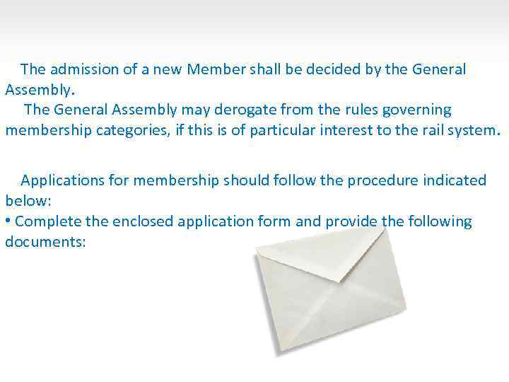 The admission of a new Member shall be decided by the General Assembly. The