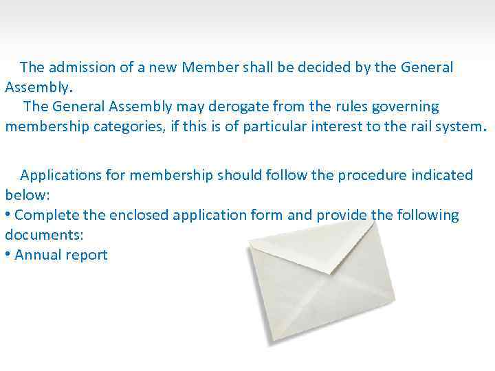 The admission of a new Member shall be decided by the General Assembly. The