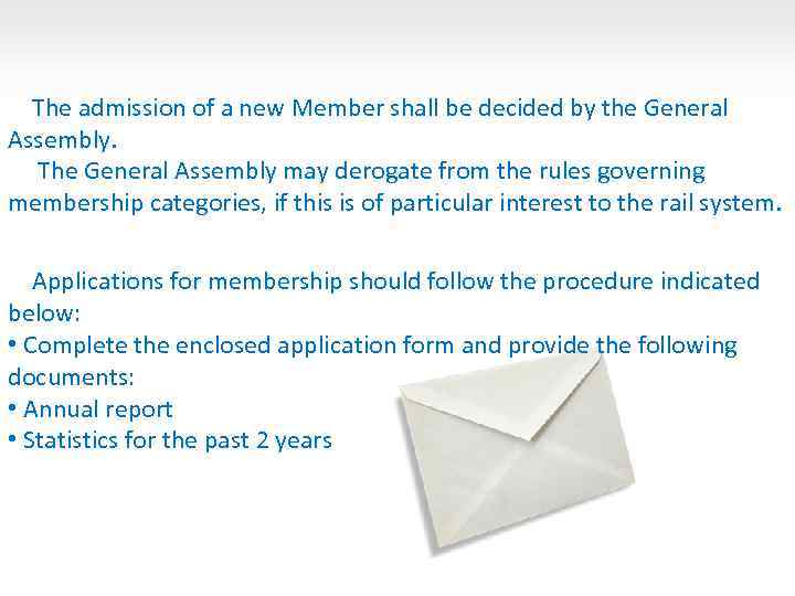 The admission of a new Member shall be decided by the General Assembly. The