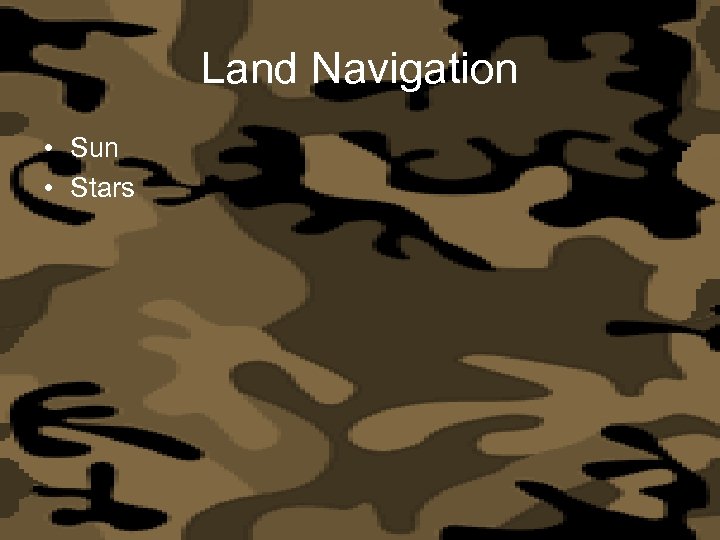 Land Navigation • Sun • Stars 