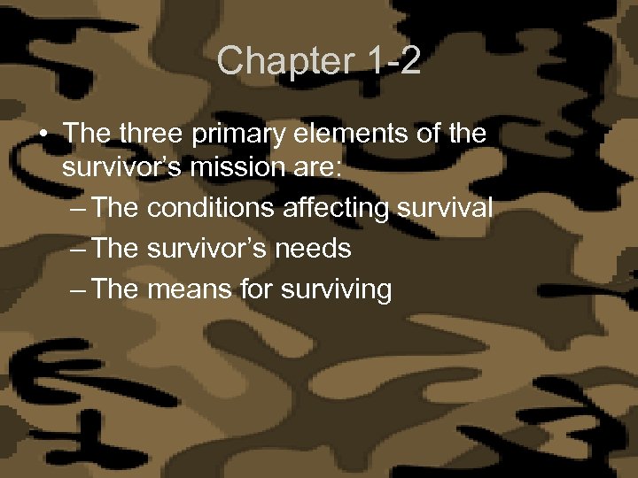 Chapter 1 -2 • The three primary elements of the survivor’s mission are: –
