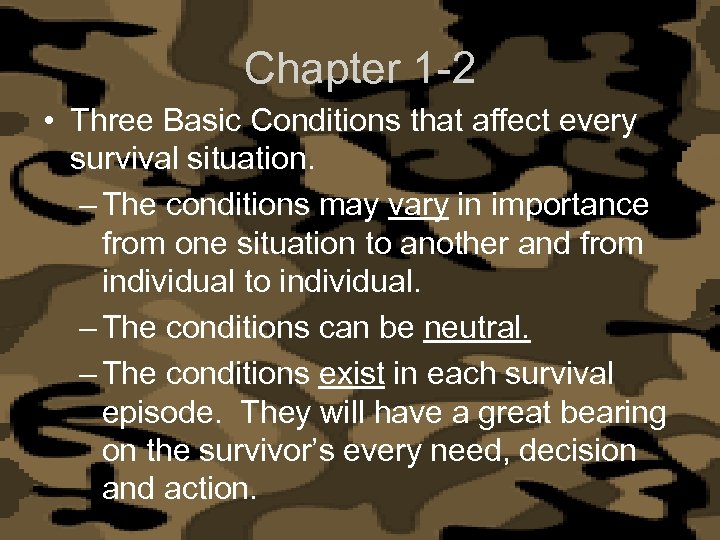 Chapter 1 -2 • Three Basic Conditions that affect every survival situation. – The