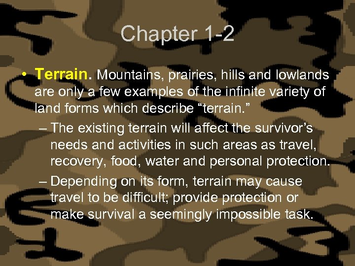 Chapter 1 -2 • Terrain. Mountains, prairies, hills and lowlands are only a few