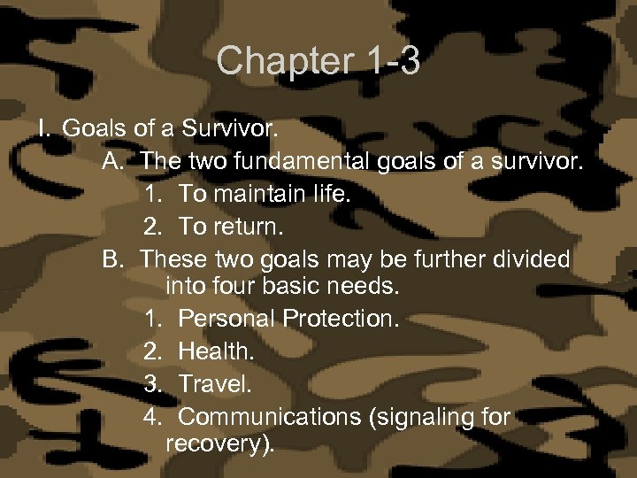 Chapter 1 -3 I. Goals of a Survivor. A. The two fundamental goals of