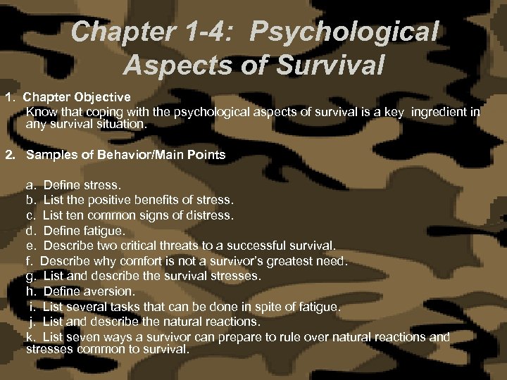Chapter 1 -4: Psychological Aspects of Survival 1. Chapter Objective Know that coping with