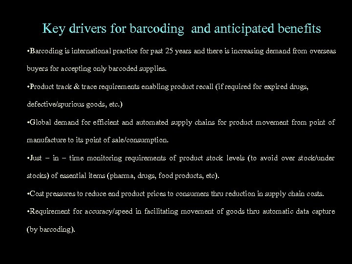 Key drivers for barcoding and anticipated benefits • Barcoding is international practice for past