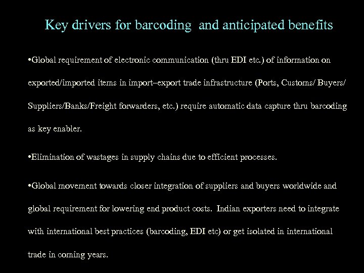 Key drivers for barcoding and anticipated benefits • Global requirement of electronic communication (thru