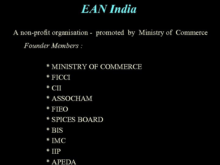 EAN India A non-profit organisation - promoted by Ministry of Commerce Founder Members :