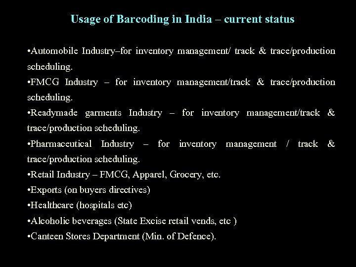 Usage of Barcoding in India – current status • Automobile Industry–for inventory management/ track