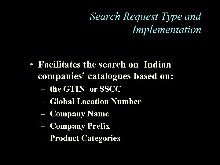 Search Request Type and Implementation • Facilitates the search on Indian companies’ catalogues based