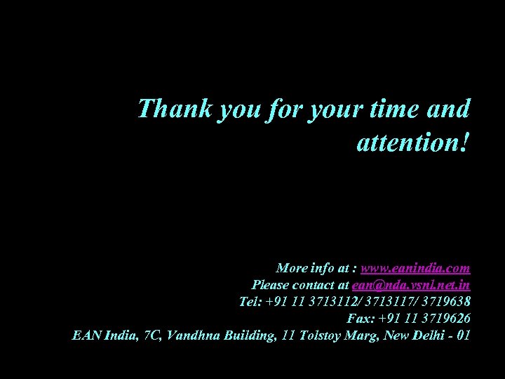 Thank you for your time and attention! More info at : www. eanindia. com