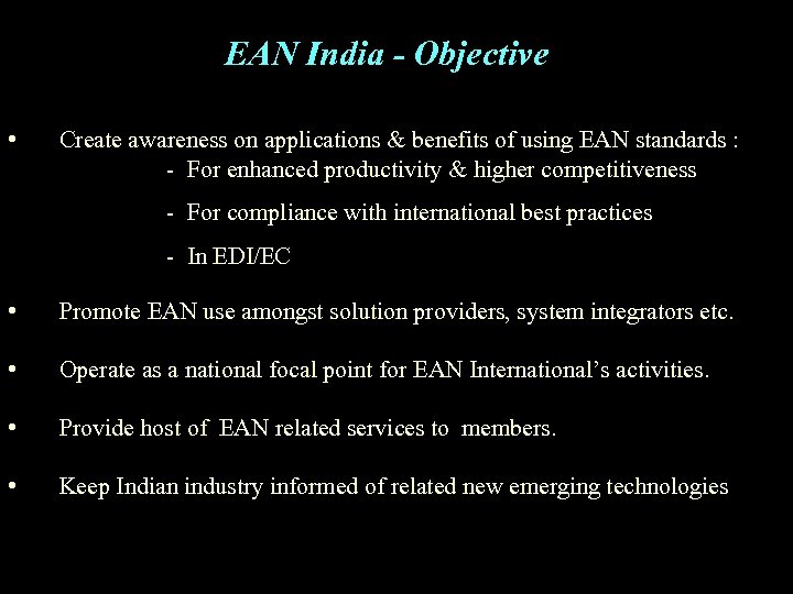 EAN India - Objective • Create awareness on applications & benefits of using EAN