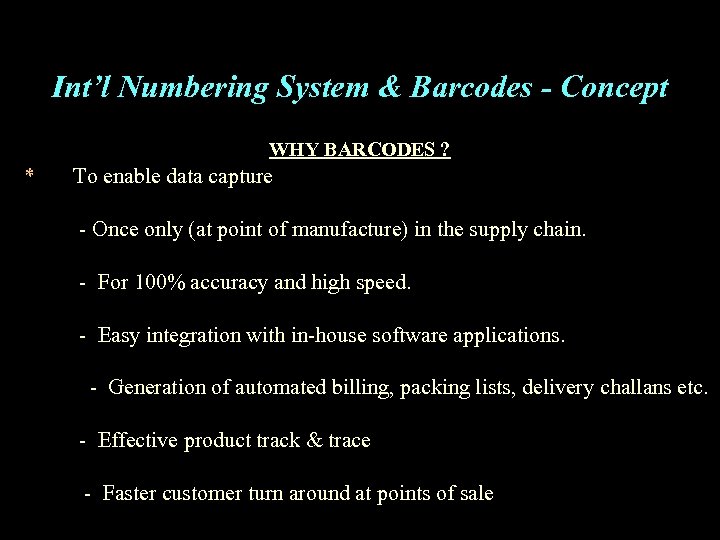  Int’l Numbering System & Barcodes - Concept WHY BARCODES ? * To enable