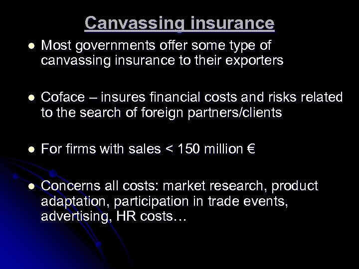 Canvassing insurance l Most governments offer some type of canvassing insurance to their exporters