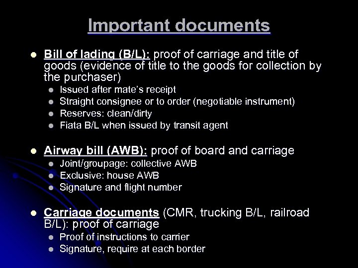 Important documents l Bill of lading (B/L): proof of carriage and title of goods