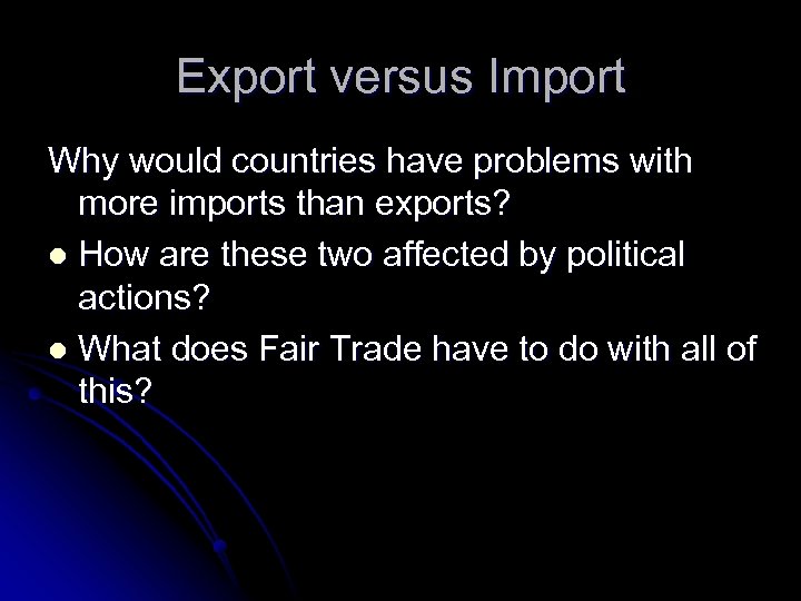 Export versus Import Why would countries have problems with more imports than exports? l