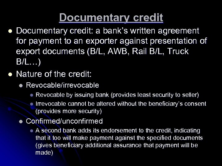 Documentary credit l l Documentary credit: a bank’s written agreement for payment to an