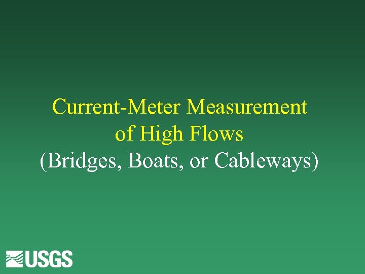 Current-Meter Measurement of High Flows (Bridges, Boats, or Cableways) 