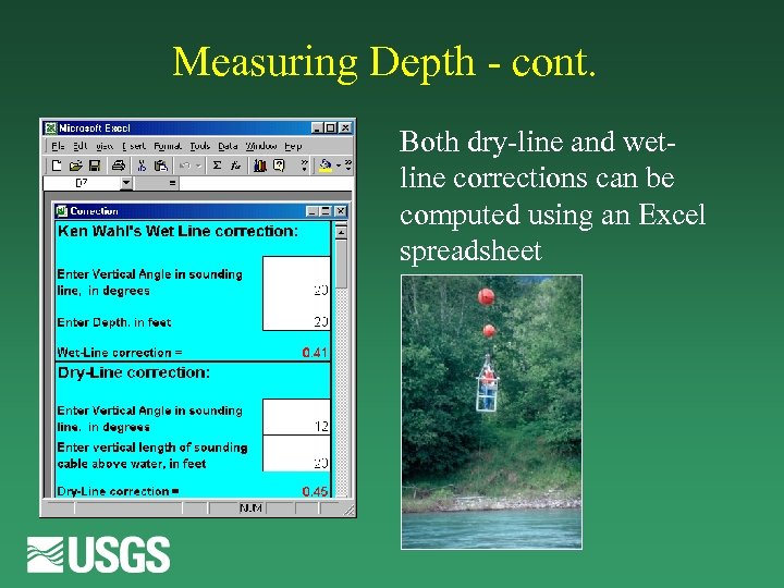 Measuring Depth - cont. Both dry-line and wetline corrections can be computed using an