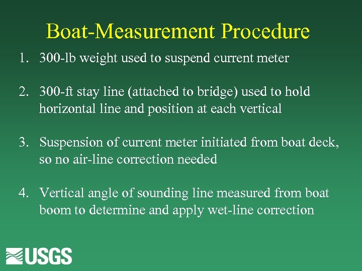 Boat-Measurement Procedure 1. 300 -lb weight used to suspend current meter 2. 300 -ft