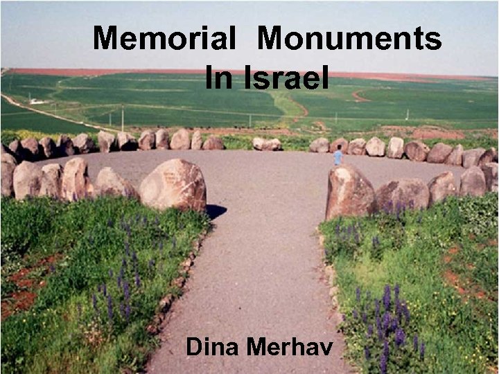 Memorial Monuments In Israel Dina Merhav 