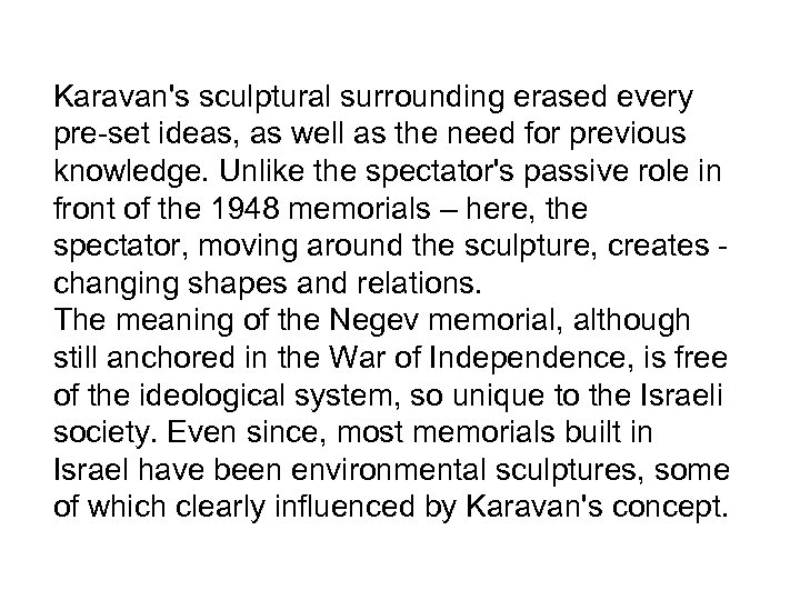 Karavan's sculptural surrounding erased every pre-set ideas, as well as the need for previous