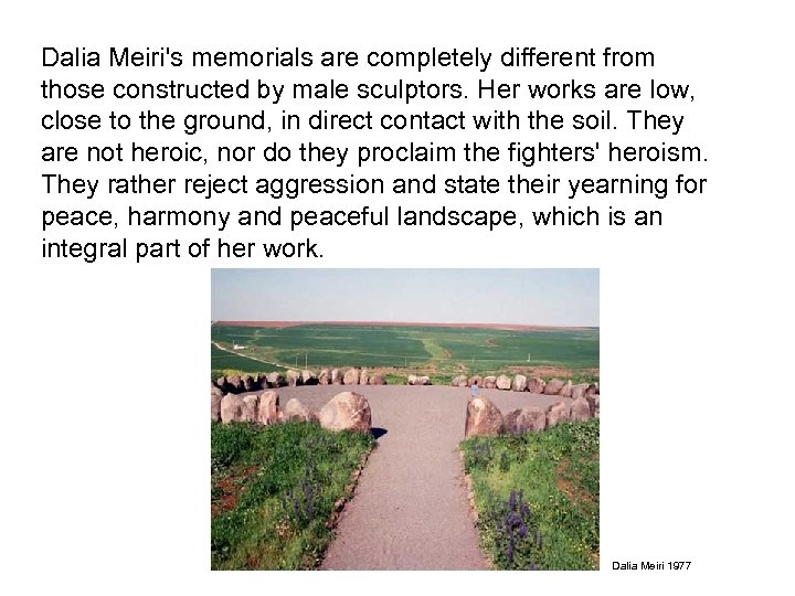 Dalia Meiri's memorials are completely different from those constructed by male sculptors. Her works