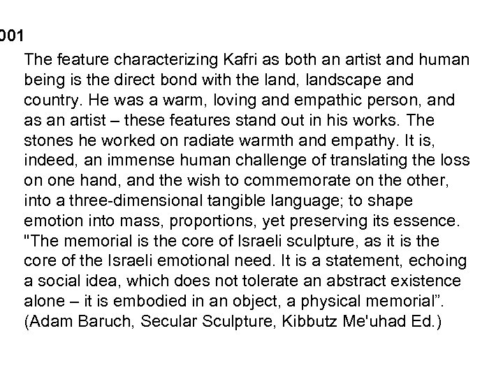 001 The feature characterizing Kafri as both an artist and human being is the