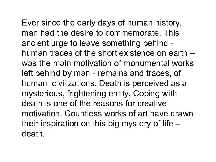 Ever since the early days of human history, man had the desire to commemorate.