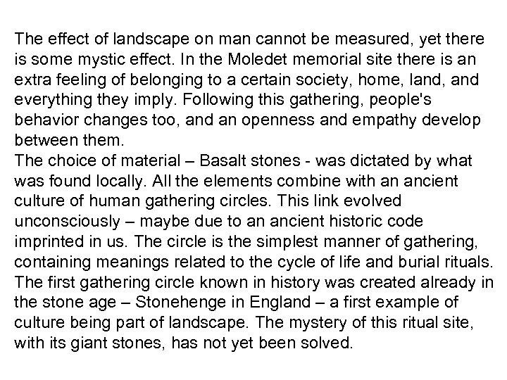 The effect of landscape on man cannot be measured, yet there is some mystic