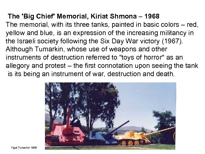 The 'Big Chief' Memorial, Kiriat Shmona – 1968 The memorial, with its three tanks,