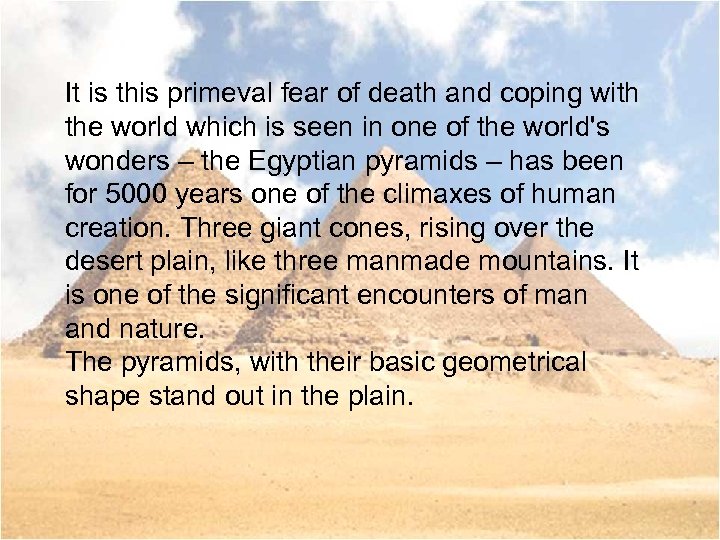 It is this primeval fear of death and coping with the world which is