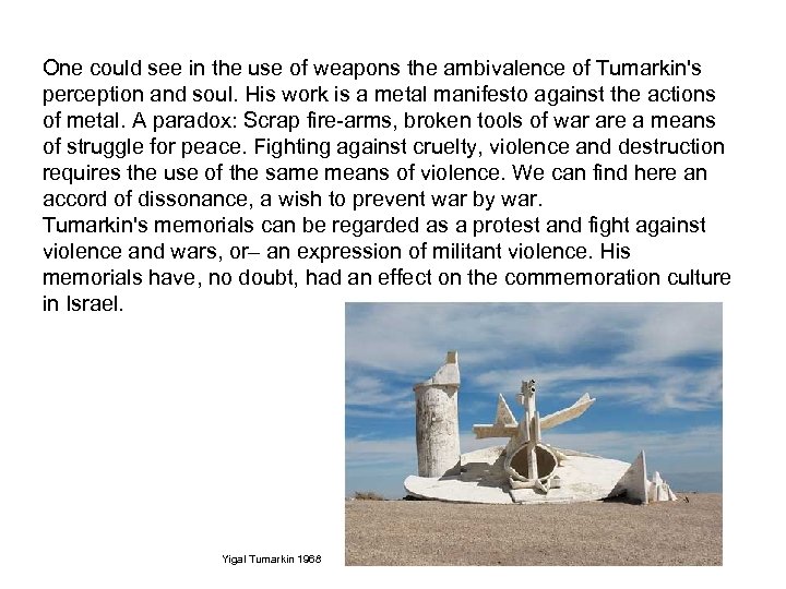 One could see in the use of weapons the ambivalence of Tumarkin's perception and