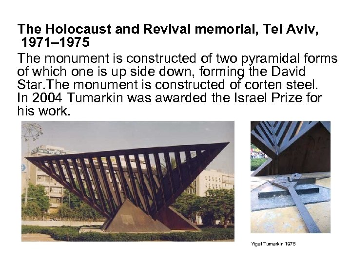 The Holocaust and Revival memorial, Tel Aviv, 1971– 1975 The monument is constructed of