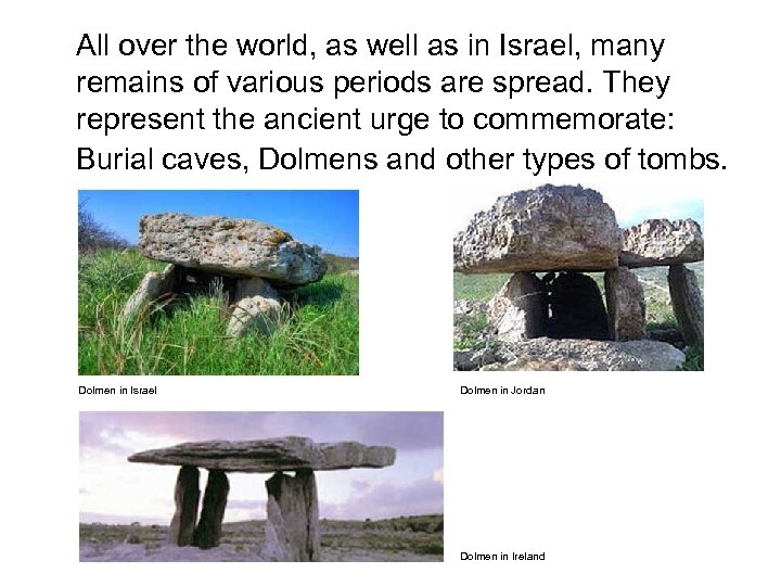 All over the world, as well as in Israel, many remains of various periods