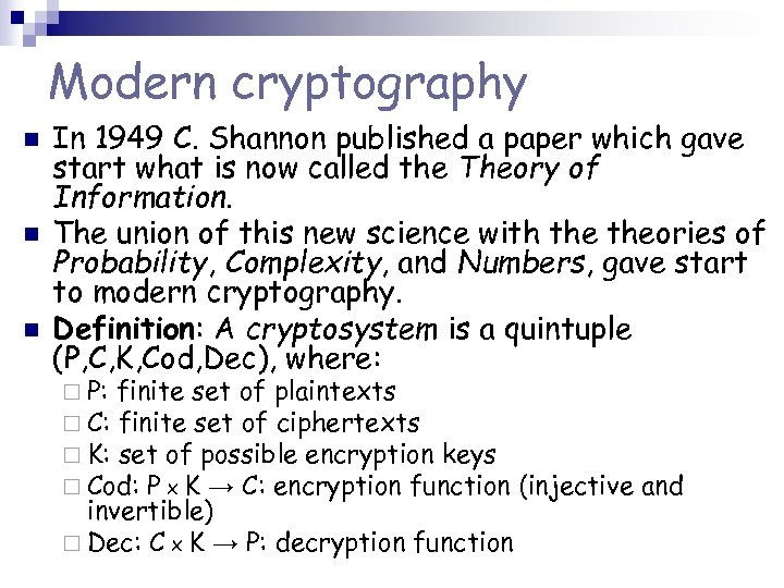 Modern cryptography n n n In 1949 C. Shannon published a paper which gave