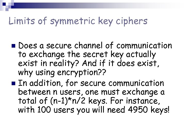 Limits of symmetric key ciphers Does a secure channel of communication to exchange the